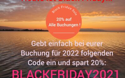 Heute am Black Friday könnt Ihr 20% auf eure Buchung für 2022 sparen!